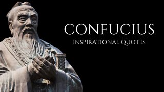 CONFUCIUS : Inspirational Quotes