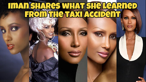 Iman shares what she learned from the taxi accident