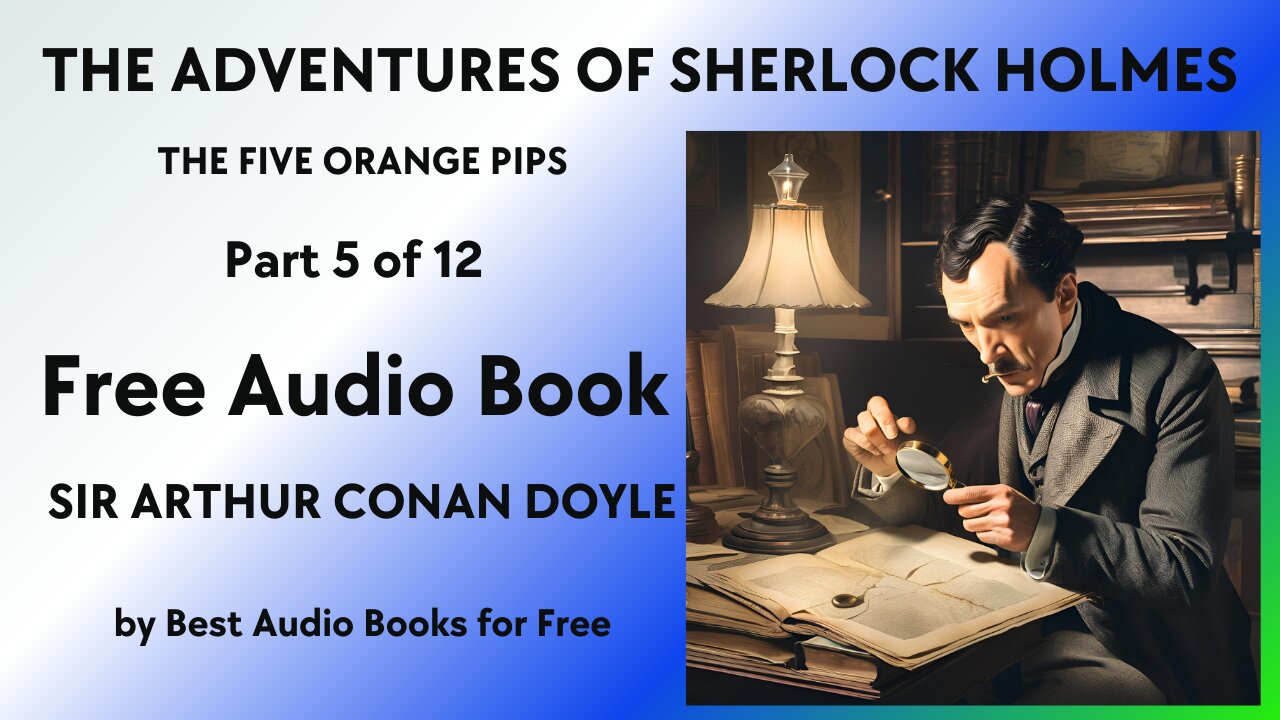 The Adventures of Sherlock Holmes - Part 5 of 12 - The Five Orange Pips - by Sir Arthur Conan Doyle