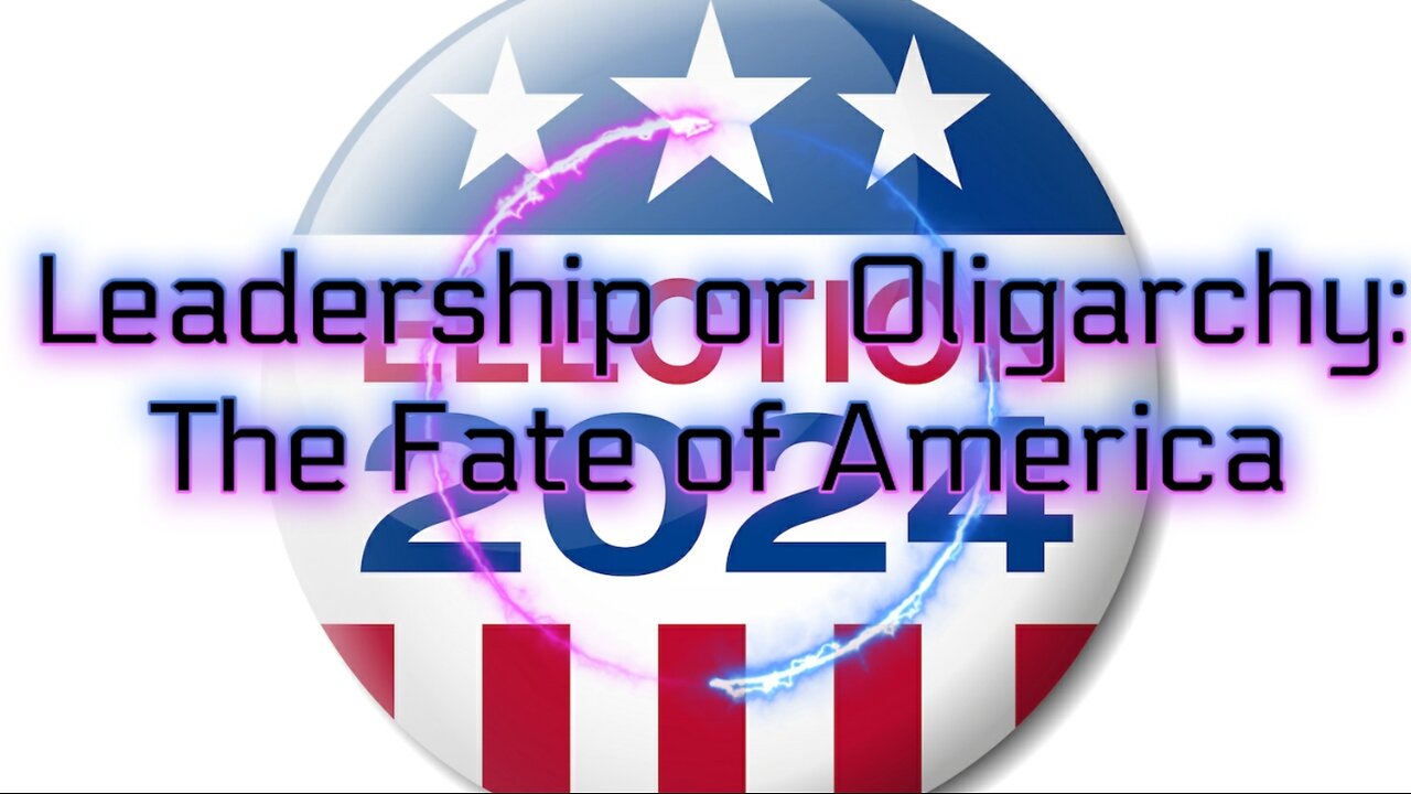 Leadership or Oligarchy: The Fate of America Hangs in the Balance on November 5th