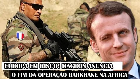 Europa Em Risco! Macron Anuncia O Fim Da Operação Barkhane Na África