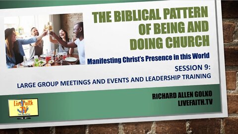 The Biblical Pattern: Session 9: Large Group Meetings and Events, and Leadership Training