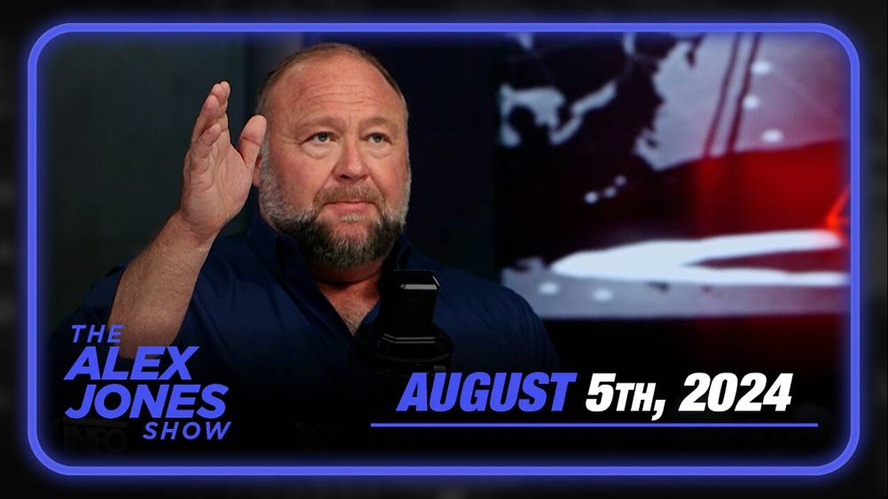 The Alex Jones Show MONDAY FULL SHOW 8/5/24