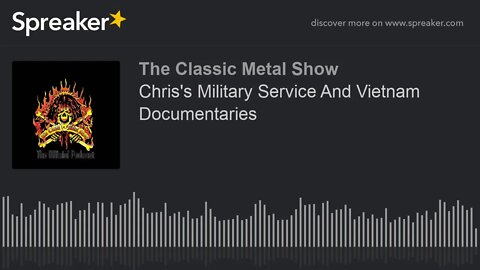 Chris's Military Service And Vietnam Documentaries