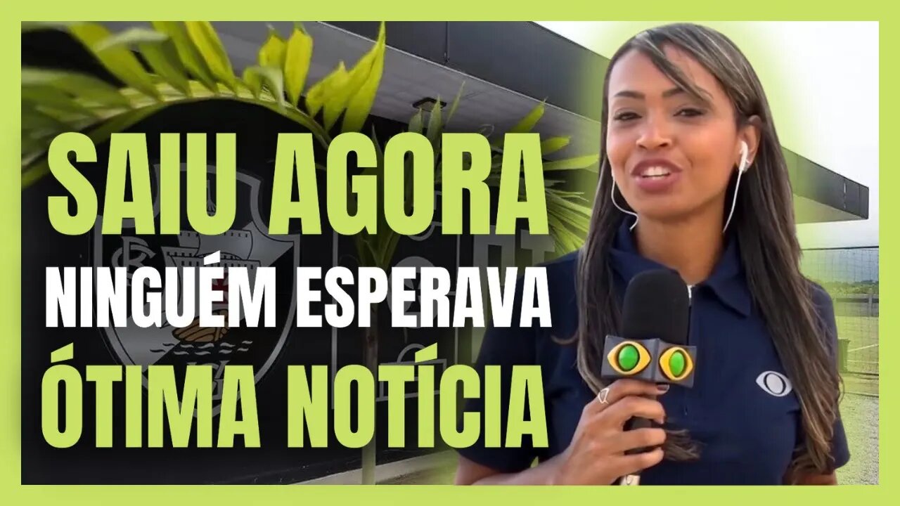 POR ESSA NINGUÉM ESPERAVA | ÓTIMA NOTÍCIA | ULTIMAS NOTICIAS DO VASCO
