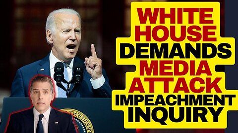 WHITE HOUSE ORDERS MEDIA TO ATTACK IMPEACHMENT INQUIRY