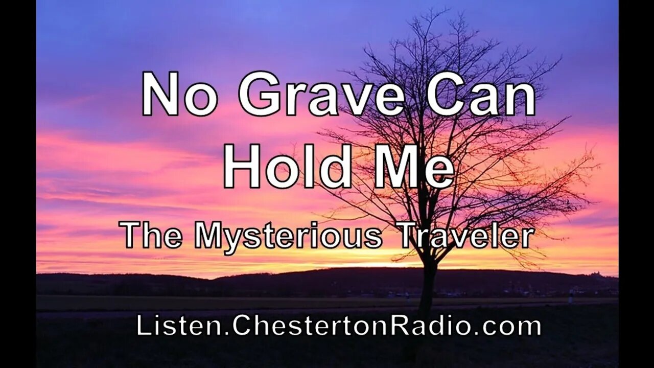 No Grave Can Hold Me - The Mysterious Traveler