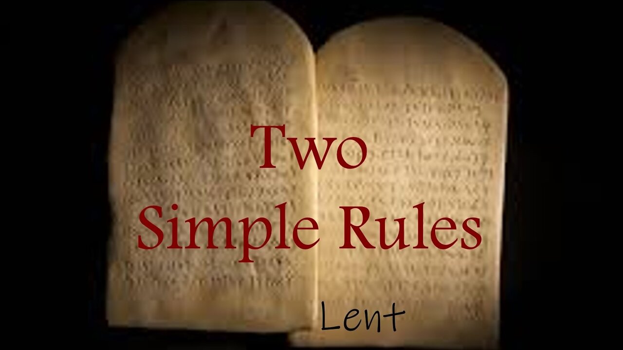 TWO SIMPLE RULES (Lenten Reflection, Day 21)