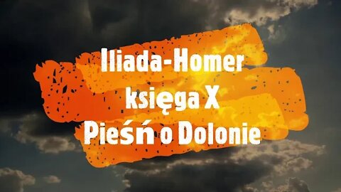 Iliada -Homer księga- X Pieśń o Dolonie