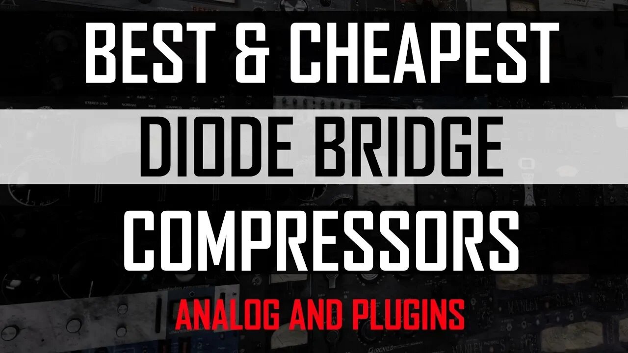 Best & Cheapest Diode Bridge Compressors Analog and Plugins