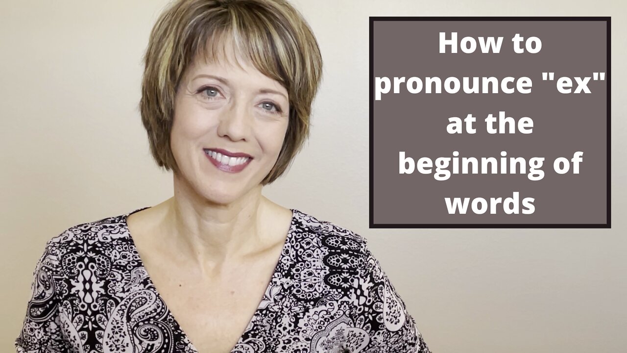 How to pronounce EX at the beginning of words