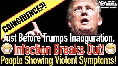 Coincidence? Just Before Trump’s Inauguration, Infection Breaks Out, People Showing Violent Symptoms