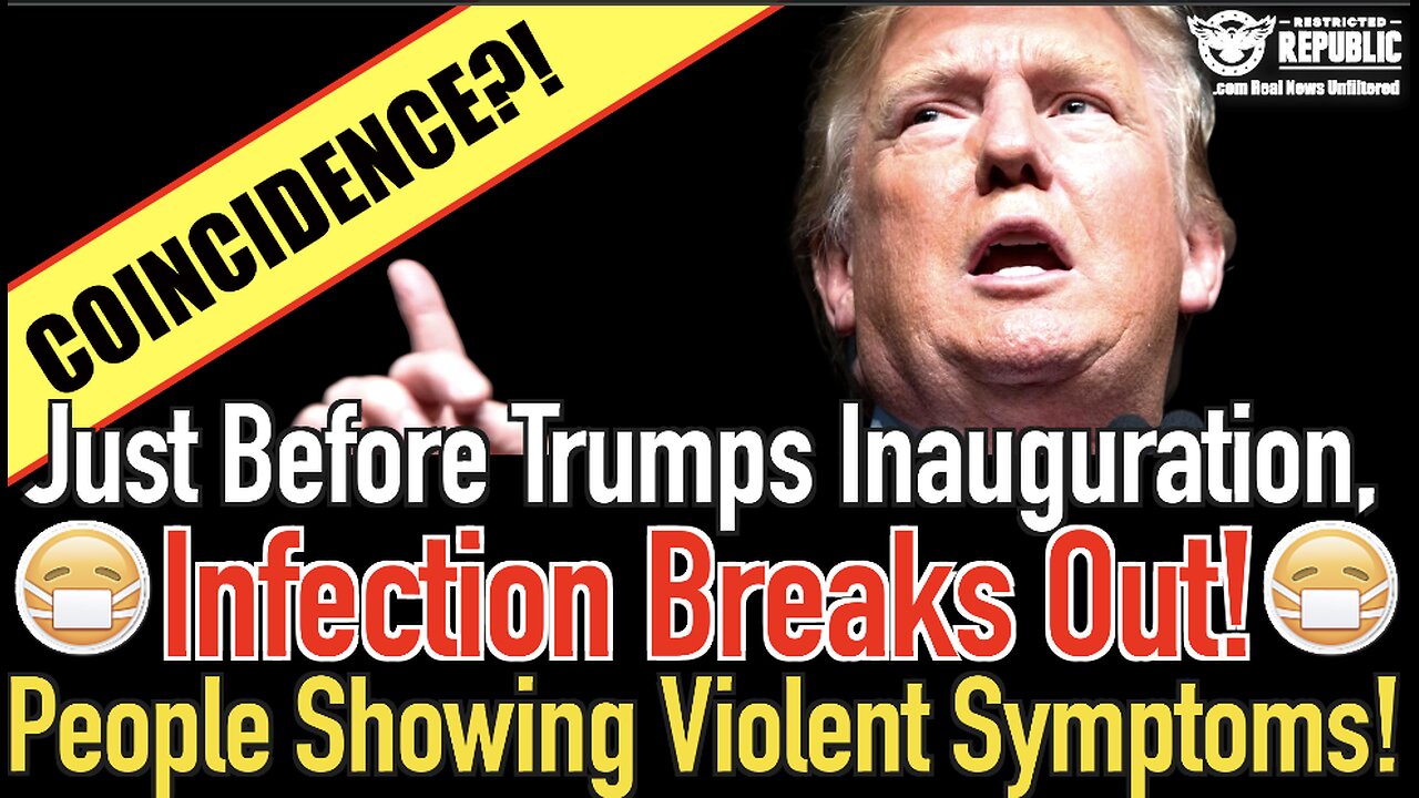 Coincidence? Just Before Trump’s Inauguration, Infection Breaks Out, People Showing Violent Symptoms