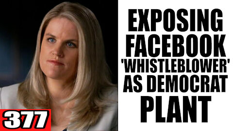 377. Exposing Facebook "Whistleblower" as Democrat Plant