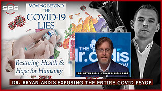 Dr. Bryan Ardis Unravels all the Lies of the Covid-19 Psychological Operation