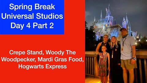 Universal Spring Break 2021 Day 4 part 2 I Crepe Stand | Woody the Woodpecker | Mardi Gras Food