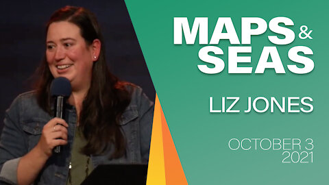 Maps and Seas - Liz Jones - October 3, 2021