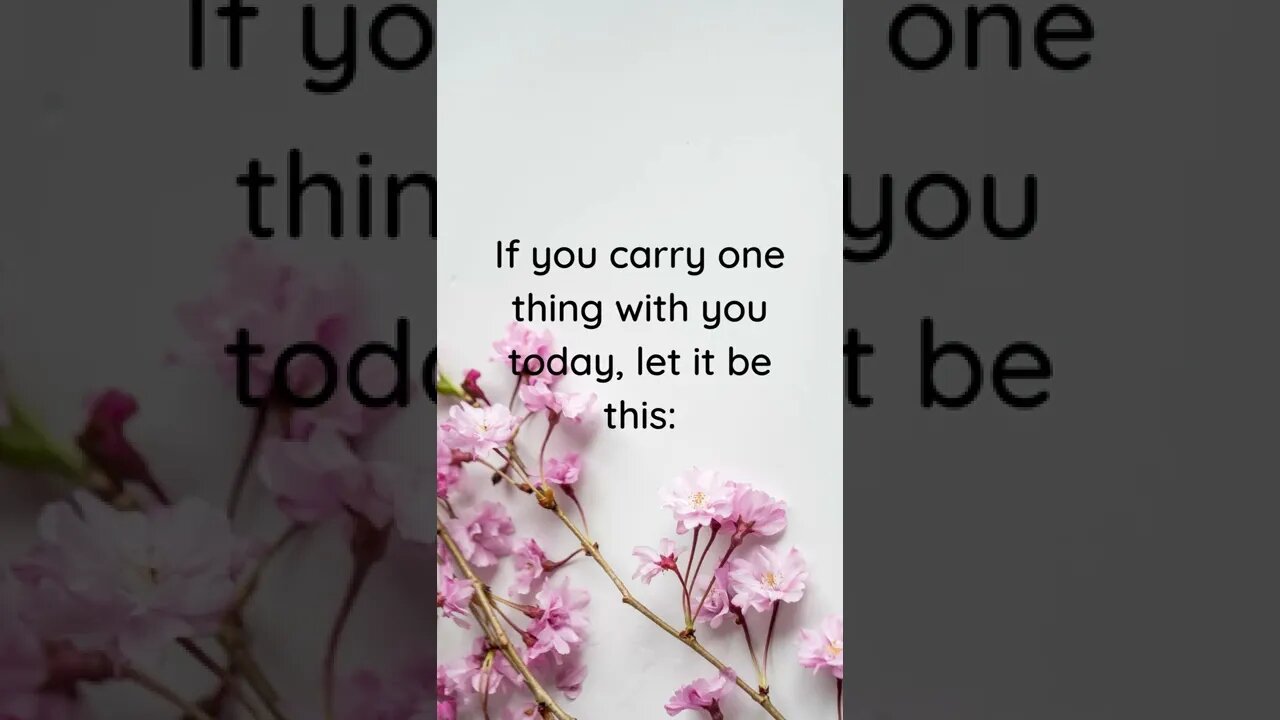 If You Carry One Thing with You Today