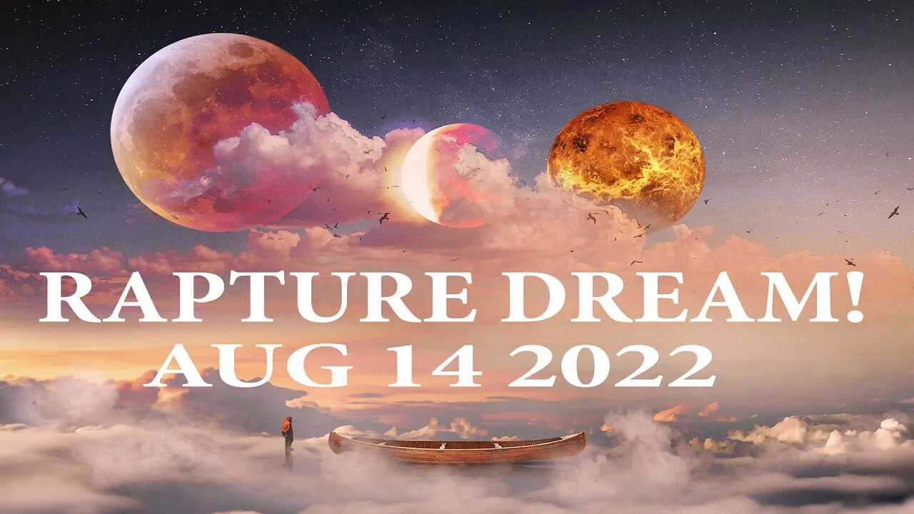 RAPTURE DREAM! AUG 14 2022