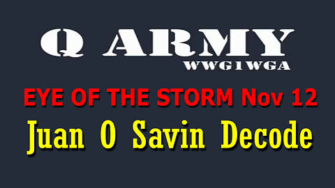 Juan O Savin Reveal "Serious Crisis" Nov 12, 2023 - EYE OF THE STORM