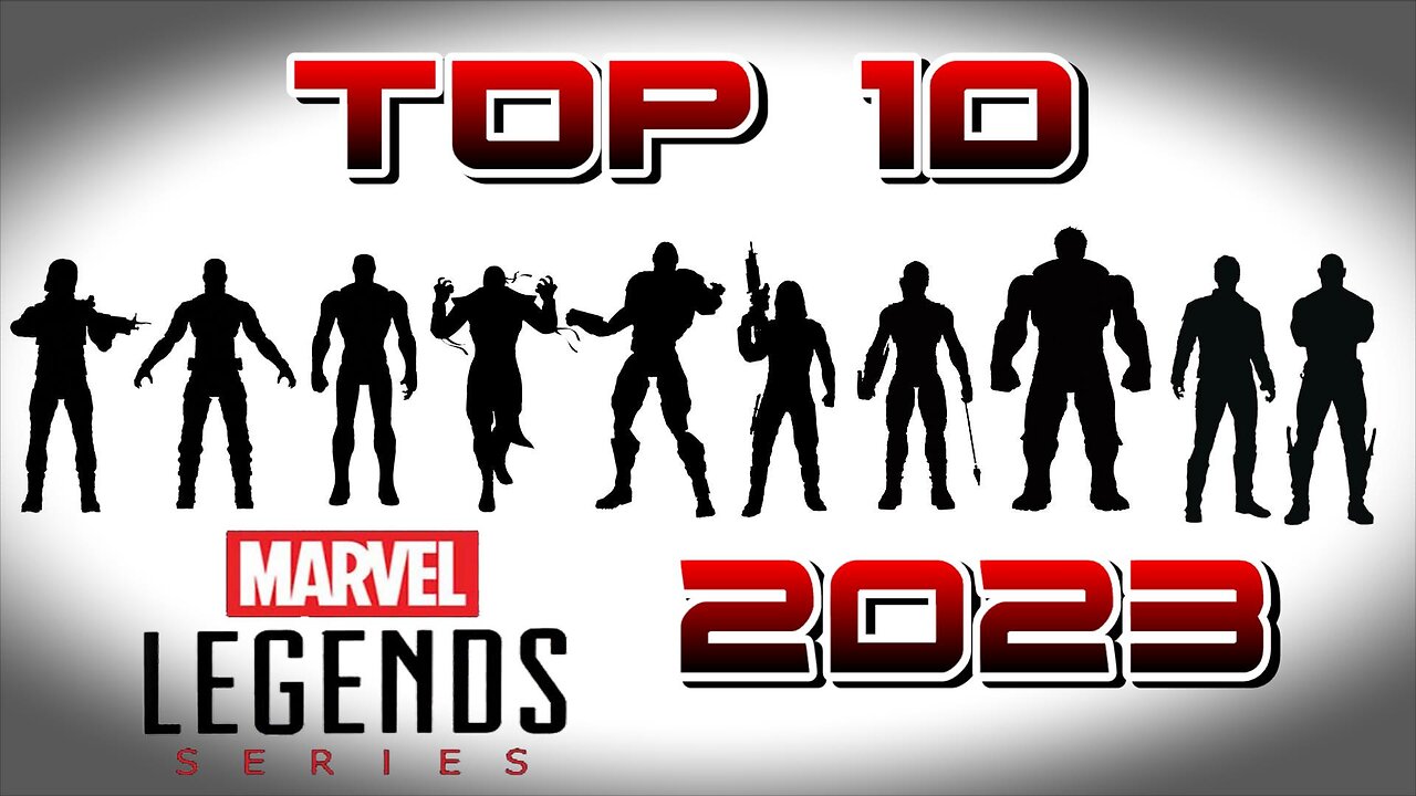 Top 10 Marvel Legends of 2023