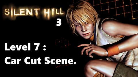 Silent Hill 3 Level 7 : Car Cut Scene