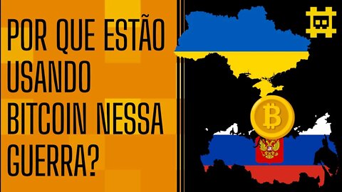 Ucranianos e russos estão usando Bitcoin nesse conflito - [CORTE]