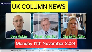 UK Column News - Monday 11th November 2024.