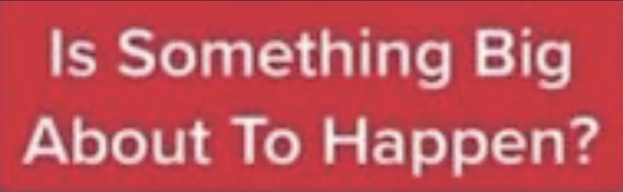 Is Something Big About To Happen?