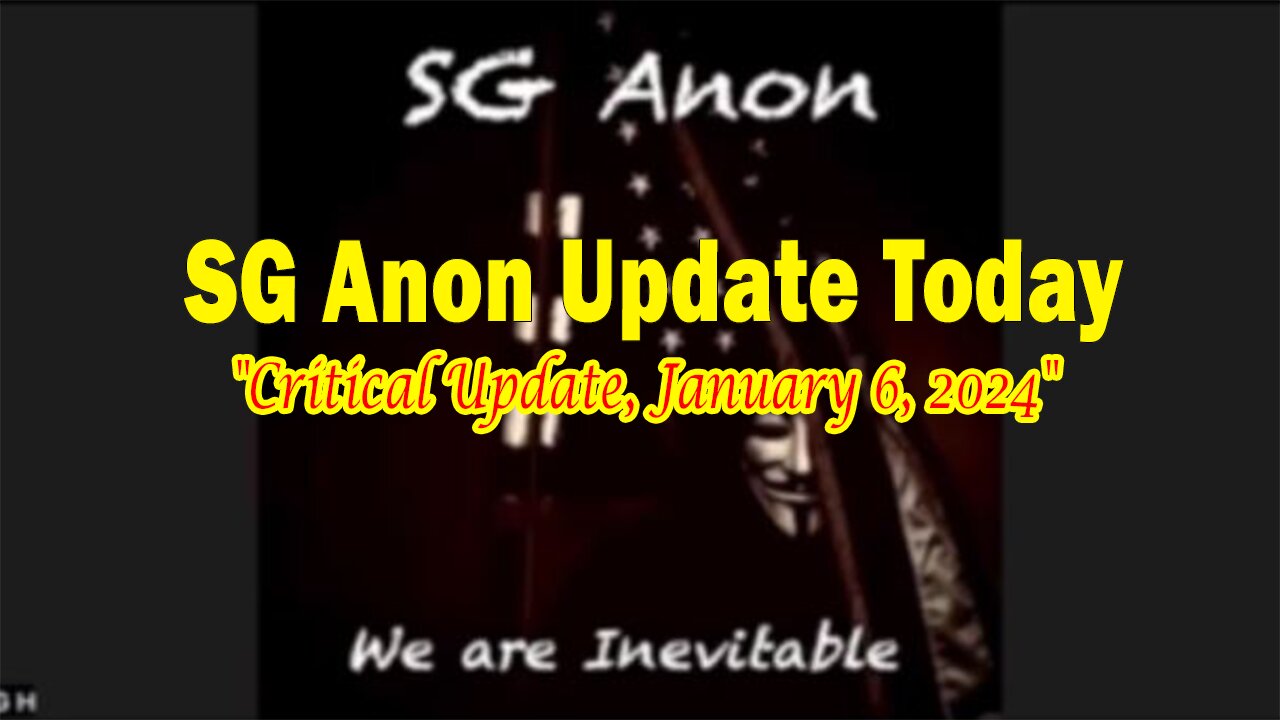 SG Anon Update Today: "SG Anon Critical Update, January 6, 2024"