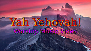 YAH YEHOVAH! - Worship Music Video