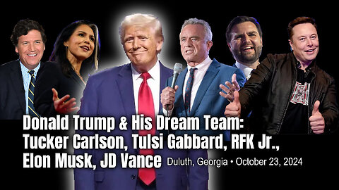 Donald Trump & His Dream Team: Tucker Carlson, Tulsi Gabbard, RFK Jr., Elon Musk, JD Vance