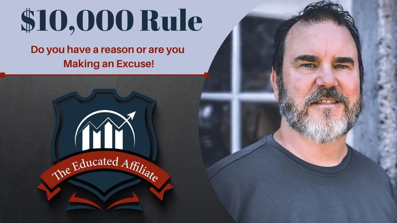 The Educated Affiliate - The $10,000 Rule - Do you have a reason or are you making an excuse?