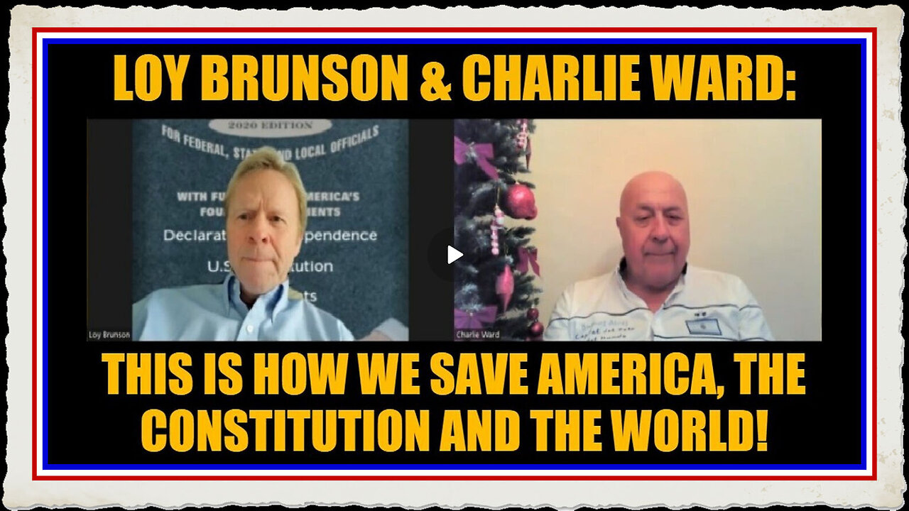 Loy Brunson Charlie Ward This Is How We Save America, The Constitution And The World!