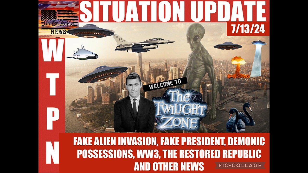 SITUATION: Fake Alien Invasion, Fake President, Demonic, Possessions, WW3 - 7/13/2024