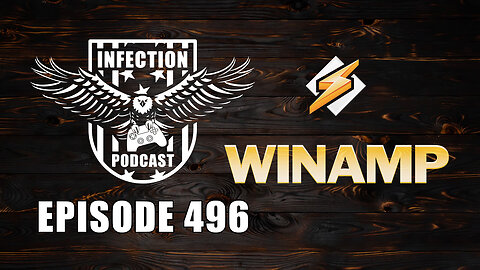 Winamp – Infection Podcast Episode 496