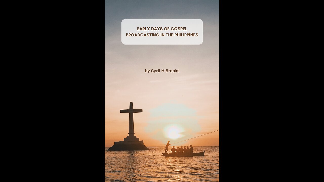 Early Days of Gospel Broadcasting in the Philippines by Cyril H Brooks