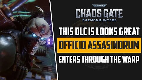 New DLC | Officio Assassinorum Enters through the Warp! | WH 40000k: Chaos Gate | Trailer Breakdown