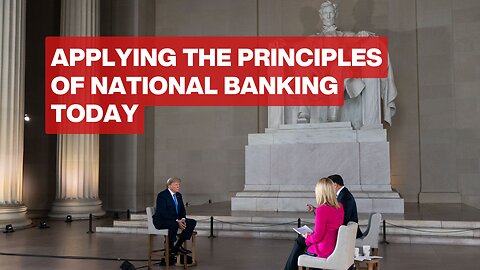 Applying the Principles of National Banking Today