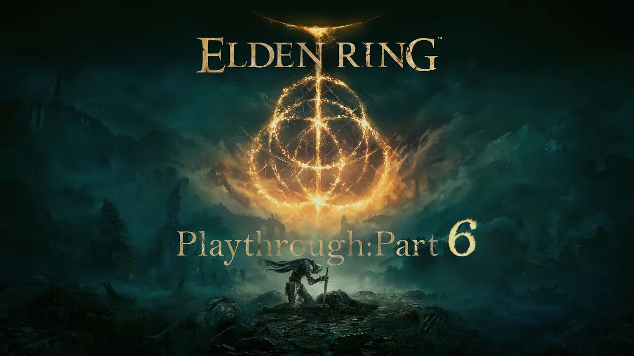 Elden Ring: Playthrough - Part 6