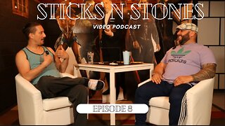 STICKS N STONES EP #8