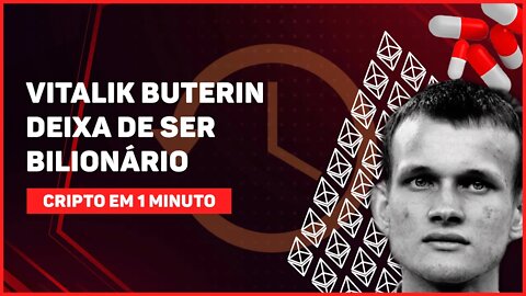 C1: VITALIK BUTERIN FUNDADOR DO ETHEREUM DEIXA DE SER BILIONÁRIO