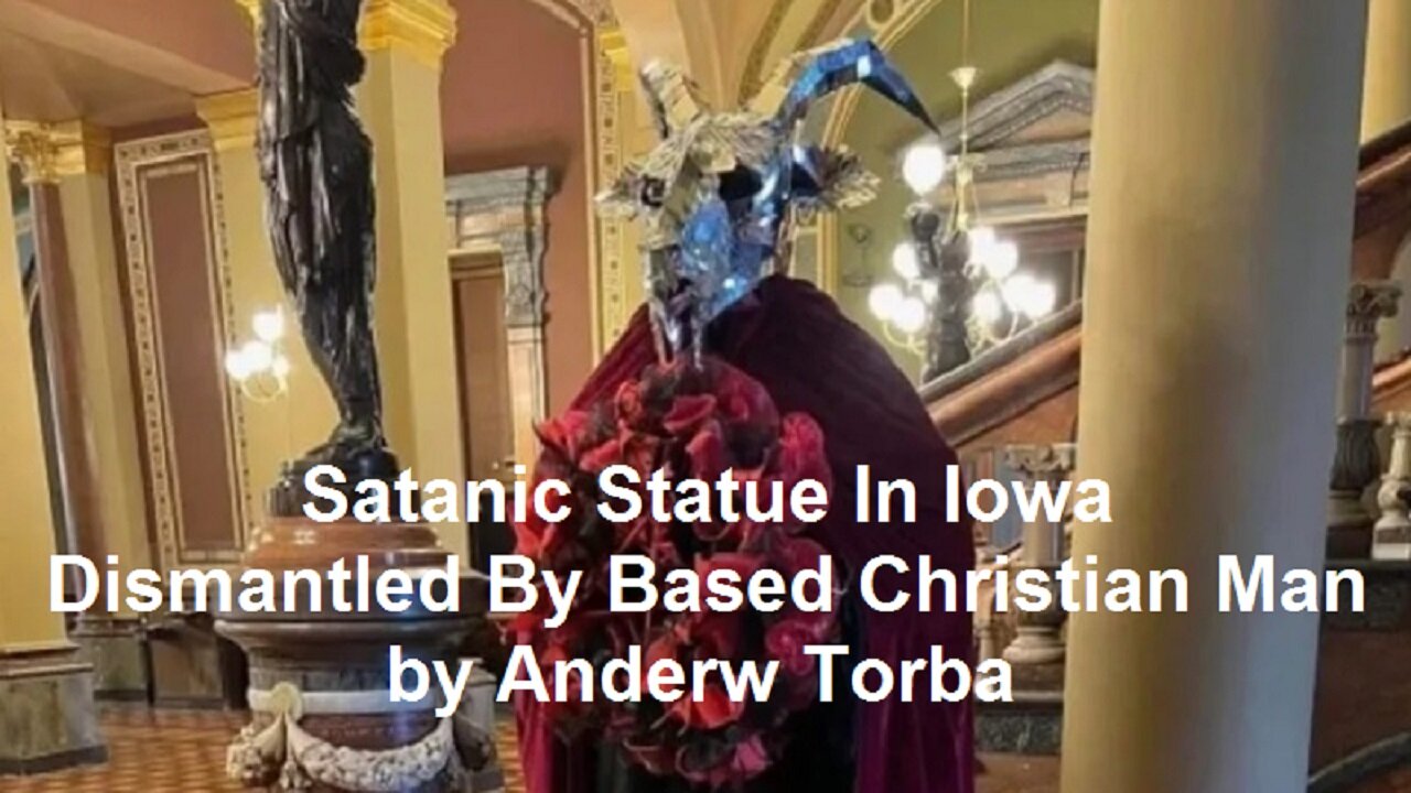 Satanic Statue In Iowa Dismantled By Based Christian Man by Anderw Torba