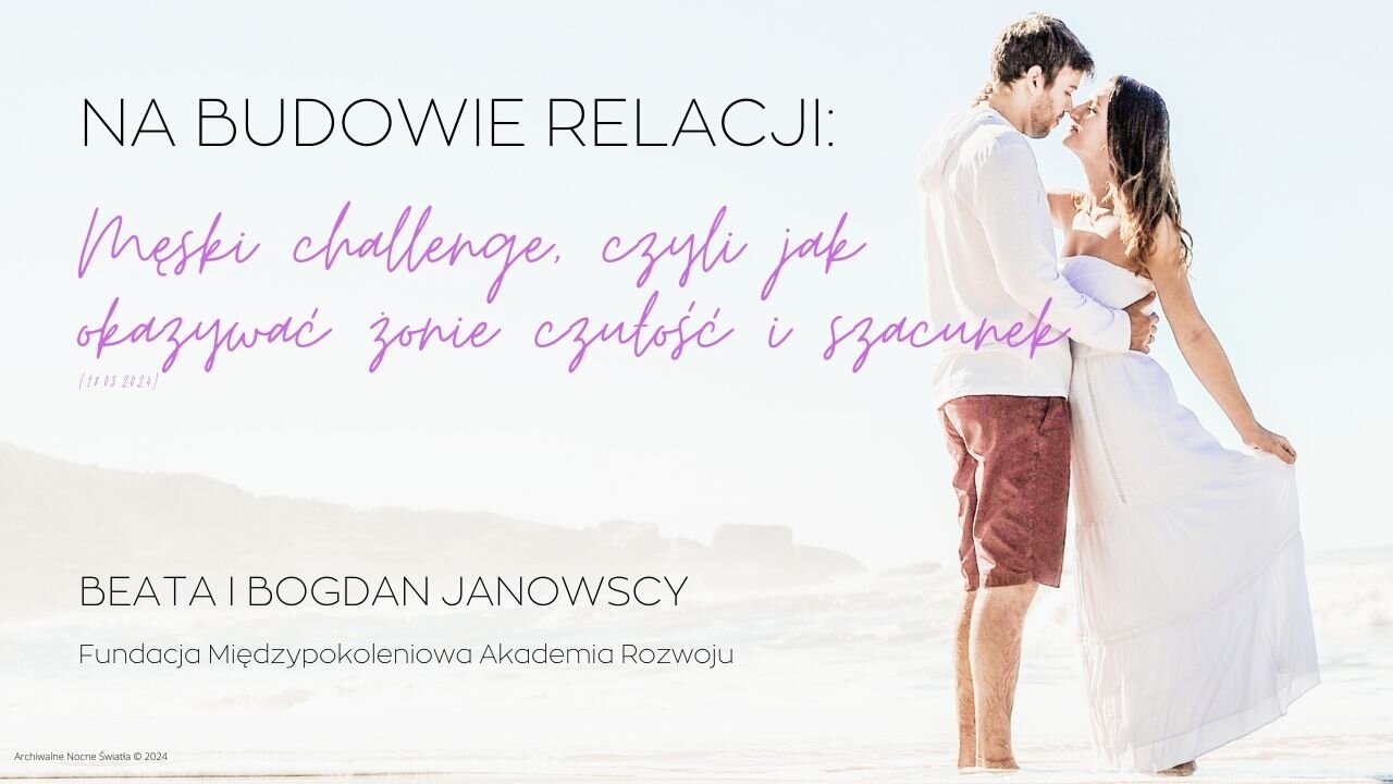 Na budowie relacji: Męski challenge, czyli jak okazywać żonie czułość i szacunek (18.03.2024)