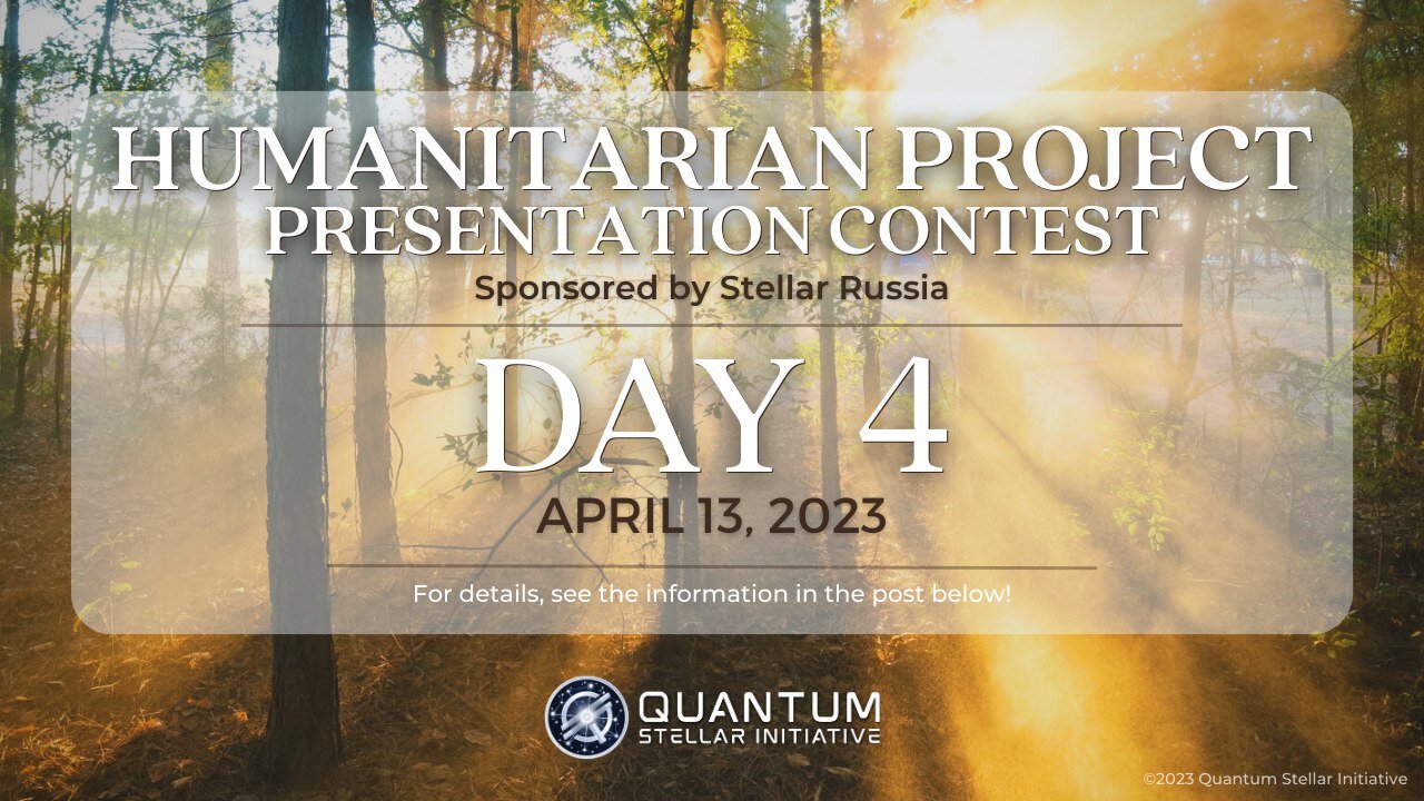 StellarRussia & QSI Humanitarian Project Presentation Contest Day 4 (April 13, 2023)