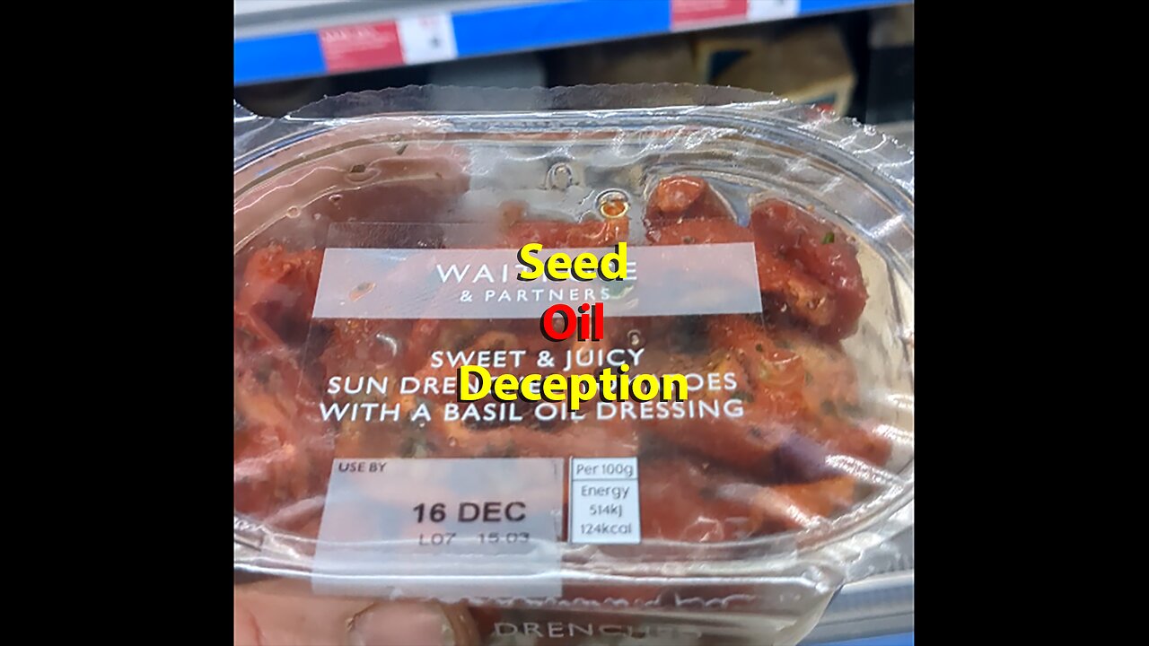 Supermarket Deceptions - More Seed oil