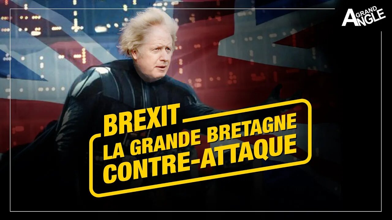 BREXIT | La Grande Bretagne contre-attaque !