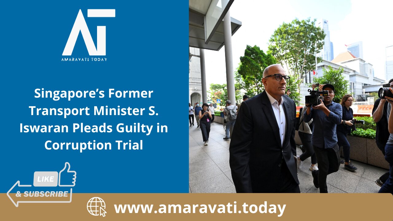 Singapore Former Transport Minister S Iswaran Pleads Guilty in Corruption Trial | Amaravati Today