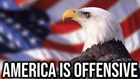 Being An American Is Offensive Now...