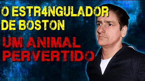 O ESTRANGULADOR DE BOSTON | Acompanhe o caso completo de Albert DeSalvo